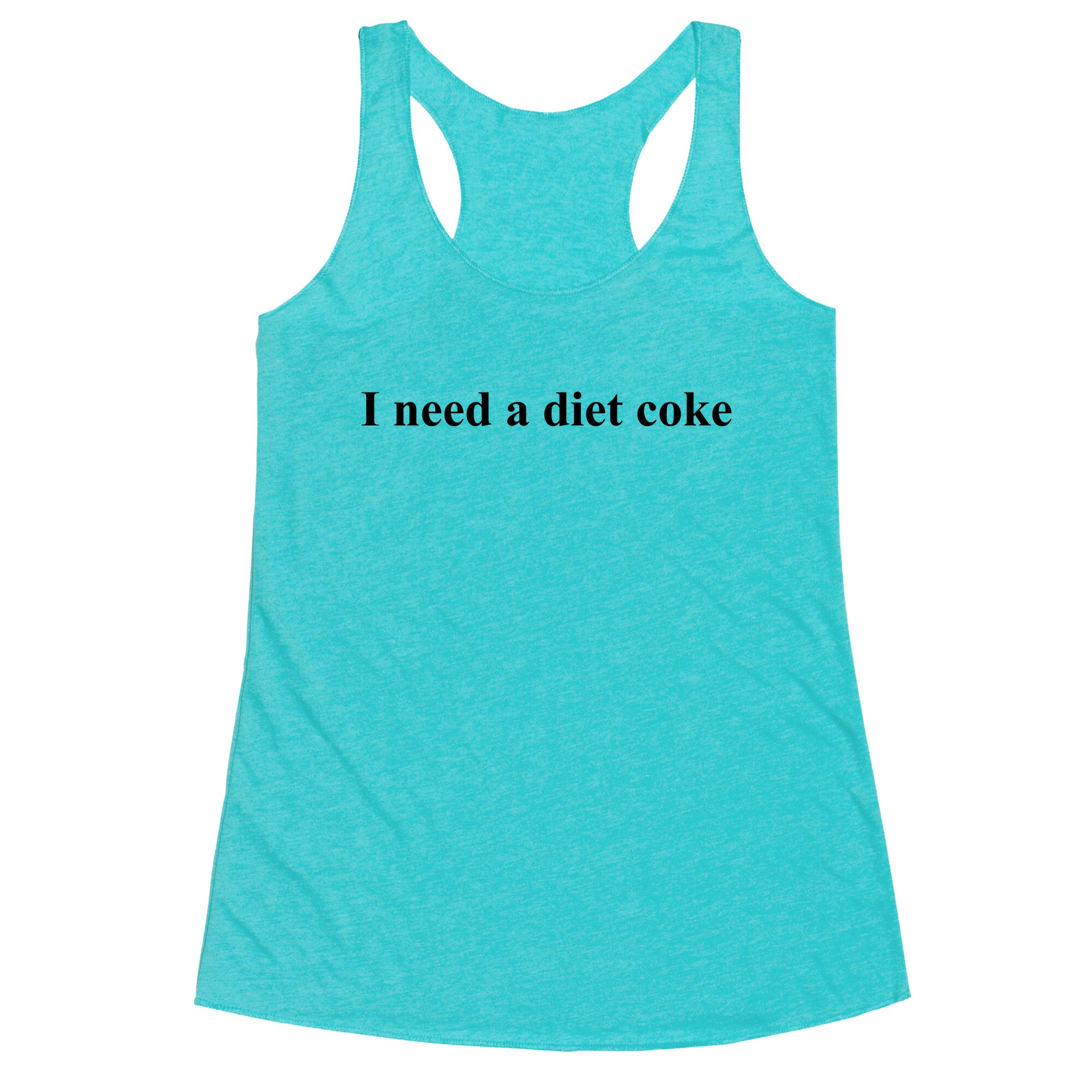 I Need A Diet Coke Racerback Tank